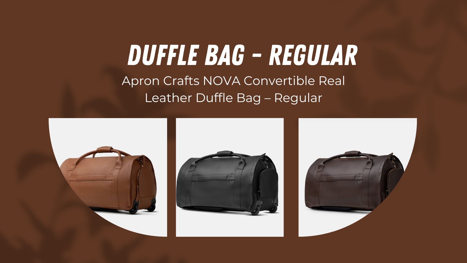 Apron Crafts NOVA Convertible Real Leather Duffle Bag – Regular
